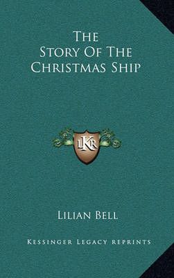 The Story Of The Christmas Ship By Lilian Bell 9781163559789