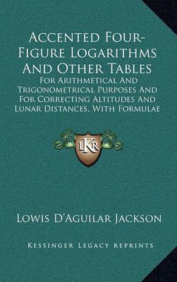 Accented Four-Figure Logarithms And Other Tables 9781163560341