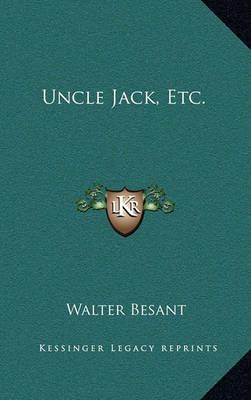 Uncle Jack, Etc. By Walter Besant 9781163563885 (Hardback)