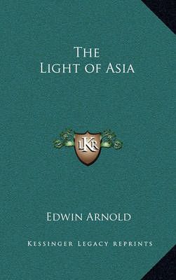 The Light of Asia By Sir Edwin Arnold 9781163581339 (Hardback)