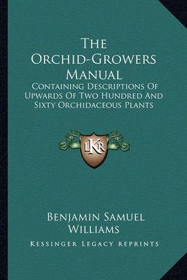 The Orchid-Growers Manual By Benjamin Samuel Williams 9781163588475