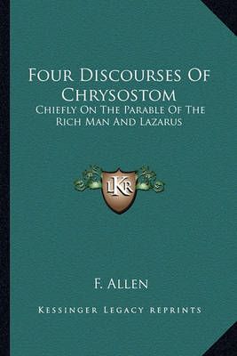 Four Discourses Of Chrysostom By F Allen (translator) 9781163588871