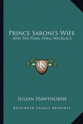 Prince Saroni's Wife By Julian Hawthorne 9781163588888 (Paperback)