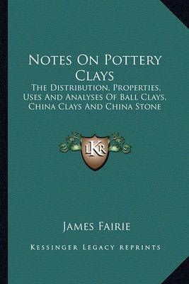 Notes On Pottery Clays By James Fairie 9781163590553 (Paperback)