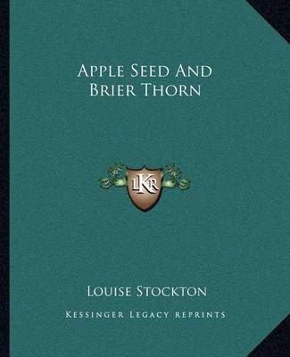 Apple Seed And Brier Thorn By Louise Stockton 9781163591345