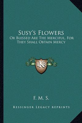 Susy's Flowers By F M S 9781163593875 (Paperback)