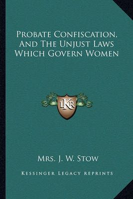 Probate Confiscation, And The Unjust Laws Which Govern Women
