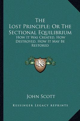 The Lost Principle; Or The Sectional Equilibrium 9781163606872