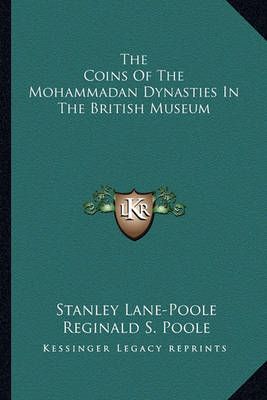 The Coins Of The Mohammadan Dynasties In The British Museum