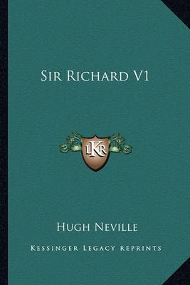 Sir Richard V1 By Hugh Neville 9781163617236 (Paperback)