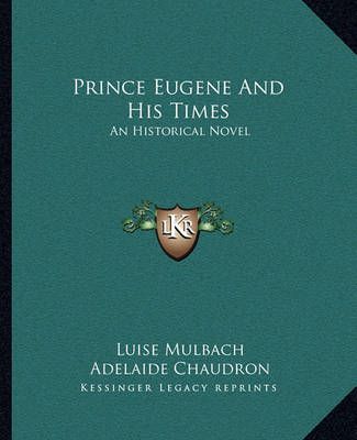 Prince Eugene And His Times 9781163618844 (Paperback)
