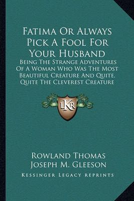 Fatima Or Always Pick A Fool For Your Husband 9781163625149