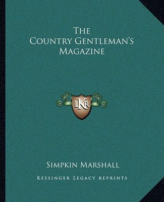 The Country Gentleman's Magazine By Simpkin Marshall 9781163634448