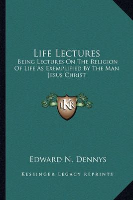 Life Lectures By Edward N Dennys 9781163635193 (Paperback)