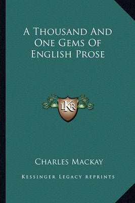 A Thousand And One Gems Of English Prose By Charles MacKay (editor)