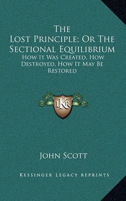 The Lost Principle; Or The Sectional Equilibrium 9781163661949