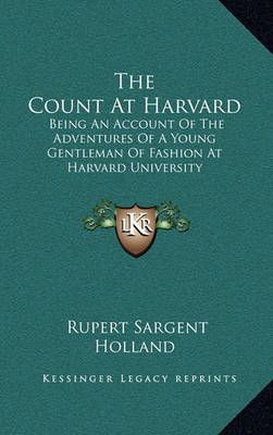The Count at Harvard By Rupert Sargent Holland 9781163671894