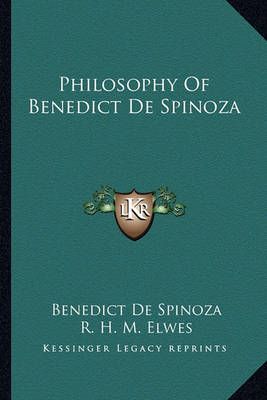 Philosophy Of Benedict De Spinoza 9781163699072 (Paperback)