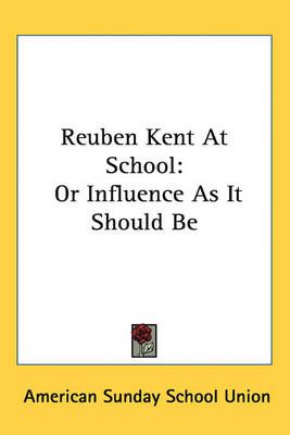 Reuben Kent At School By American Sunday School Union 9781163706190