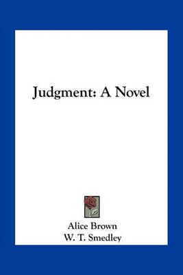 Judgment By Professor Alice Brown (author), W T Smedley (illustrator)