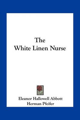 The White Linen Nurse 9781163716557 (Paperback)