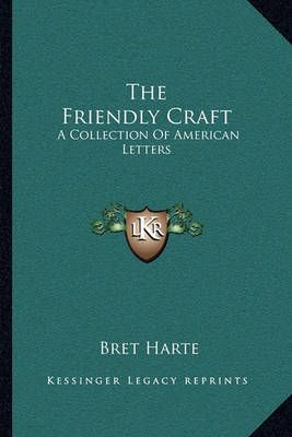 The Friendly Craft By Bret Harte 9781163720462 (Paperback)