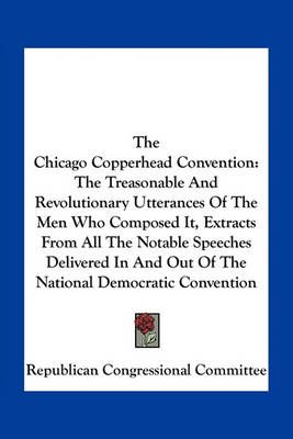 The Chicago Copperhead Convention 9781163747995 (Paperback)
