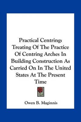 Practical Centring By Owen B Maginnis 9781163754467 (Paperback)