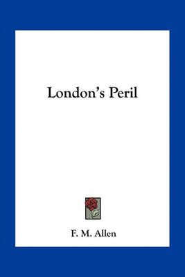 London's Peril By F M Allen 9781163756027 (Paperback)