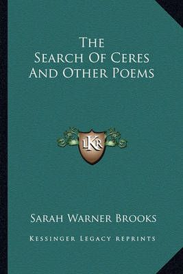 The Search Of Ceres And Other Poems By Sarah Warner Brooks (Paperback)