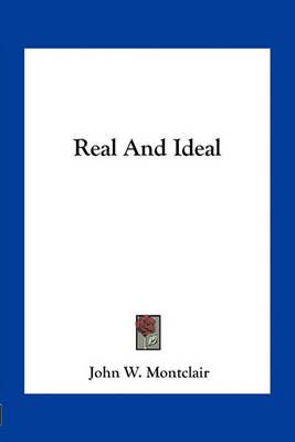 Real And Ideal By John W Montclair 9781163759424 (Paperback)