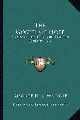 The Gospel Of Hope By George H S Walpole 9781163759615 (Paperback)