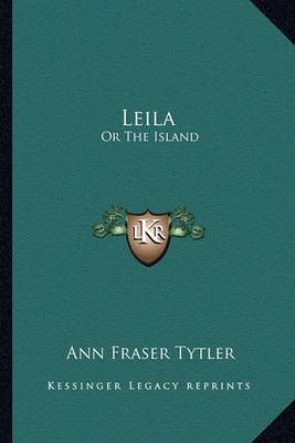 Leila By Ann Fraser Tytler 9781163774168 (Paperback)