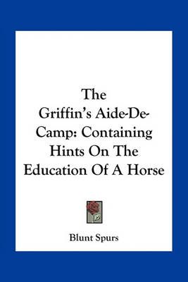 The Griffin's Aide-De-Camp By Blunt Spurs 9781163774595 (Paperback)