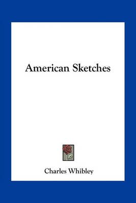 American Sketches By Charles Whibley 9781163784501 (Paperback)