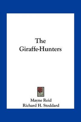 The Giraffe-Hunters 9781163786185 (Paperback)