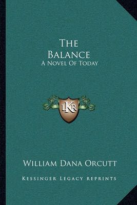 The Balance By William Dana Orcutt 9781163789834 (Paperback)