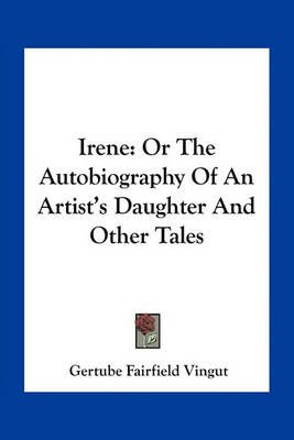 Irene By Gertube Fairfield Vingut 9781163793169 (Paperback)