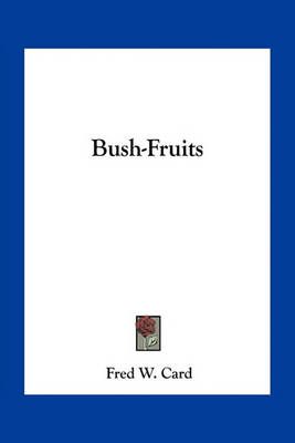 Bush-Fruits By Fred W Card 9781163798355 (Paperback)