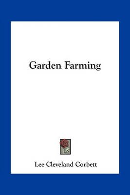 Garden Farming By Lee Cleveland Corbett 9781163799758 (Paperback)