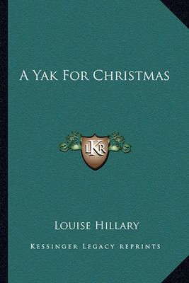 A Yak For Christmas By Louise Hillary 9781163804667 (Paperback)
