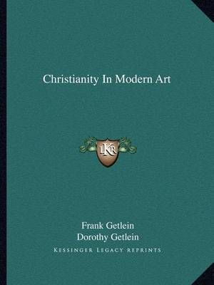 Christianity In Modern Art By Frank Getlein, Dorothy Getlein
