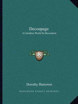 Decoupage By Dorothy Harrower 9781163807323 (Paperback)