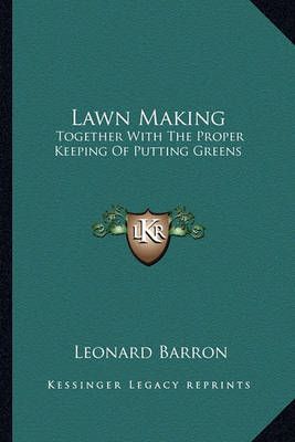 Lawn Making By Leonard Barron 9781163810736 (Paperback)