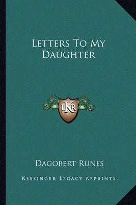 Letters To My Daughter By Dagobert Runes 9781163810859 (Paperback)