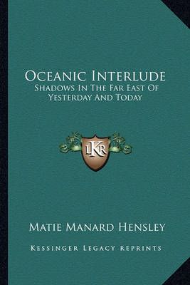 Oceanic Interlude By Matie Manard Hensley 9781163812303 (Paperback)