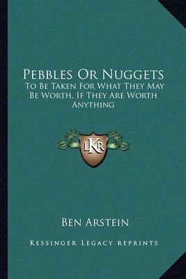 Pebbles Or Nuggets By Ben Arstein 9781163812914 (Paperback)