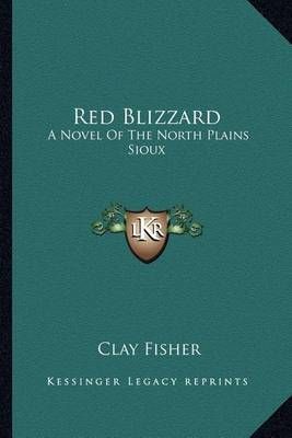 Red Blizzard By Clay Fisher 9781163813621 (Paperback)