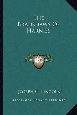 The Bradshaws Of Harniss By Joseph C Lincoln 9781163815786 (Paperback)