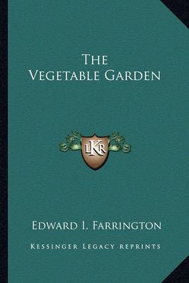 The Vegetable Garden By Edward I Farrington 9781163819616 (Paperback)